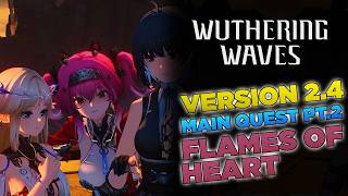 FLAMES OF HEART - Version 2.4 Pt.2 Act 6 Full Main Story Quest | Wuthering Waves 4k60