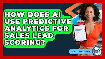 How Does AI Use Predictive Analytics For Sales Lead Scoring? - Sales Pro Blueprint
