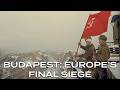 The Siege Hitler Refused to End: Budapest 1945