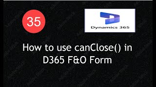 How to Use canClose() in D365 F&O Forms | X++ Form Close Validation | Lecture 35 | #d365fo #msdyn365