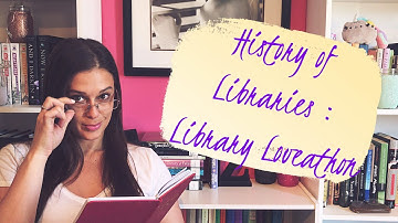History of Libraries || Library Loveathon