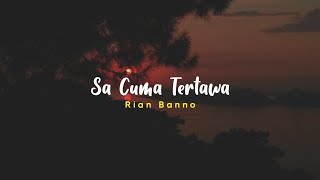 Sa cuma tertawa - Rian Banno ( Lirik Video )