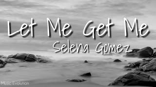 Selena Gomez - Let Me Get Me (Lyrics)