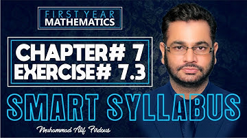 Smart Syllabus | First Year Mathematics | Chapter 7 | Exercise 7.3 | Muhammad Atif Firdous