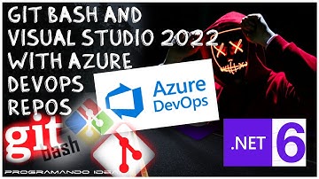 GIT BASH and Visual Studio 2022 with Azure DevOps Repos - Step by Step