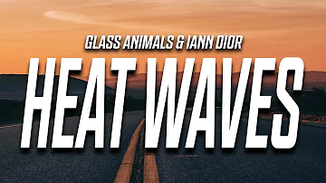 Glass Animals & iann dior - Heat Waves (Lyrics) "sometimes all i think about is you"