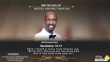 Burial of the late Moses Abowe Twakira (23rd Mar 1979 - 9th oct 2025)