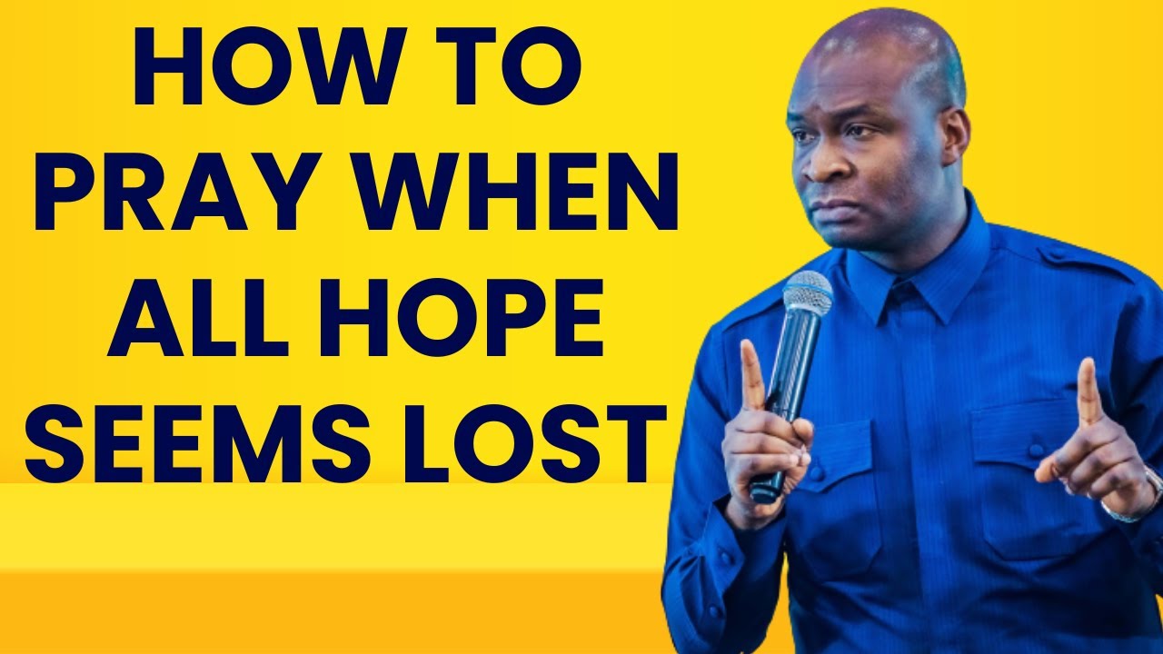 how-to-pray-when-all-hope-seems-lost-apostle-joshua-selman-youtube