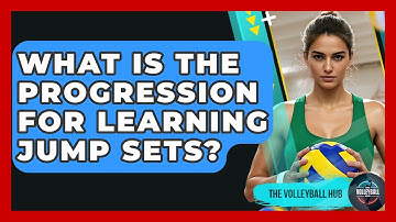 What Is The Progression For Learning Jump Sets? - The Volleyball Hub