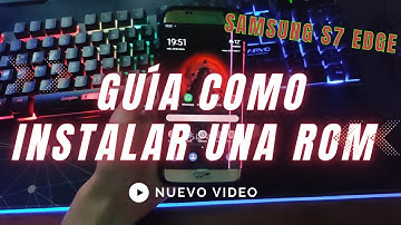 SAMSUNG S7 EDGE - GUÍA COMPLETA tutorial como una CUSTOM ROM