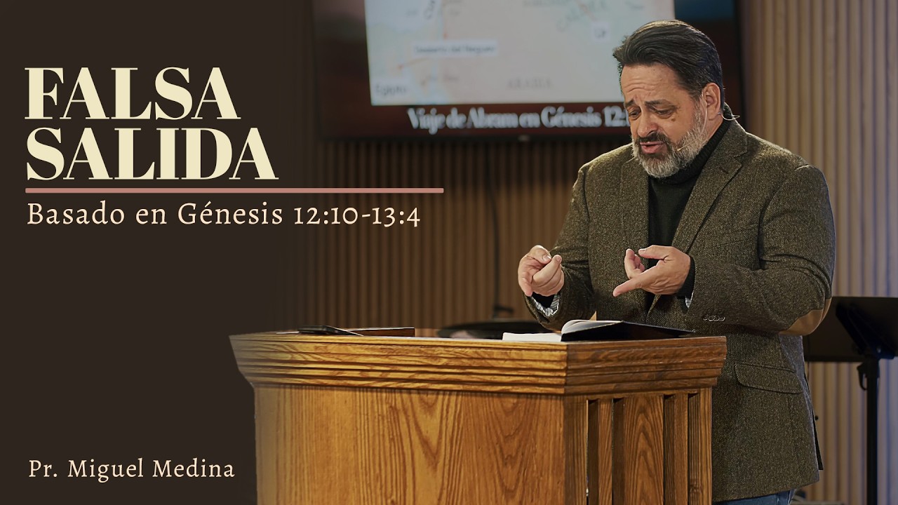 Falsa salida | Génesis 12:10 -13:4 | Pr. Miguel Medina