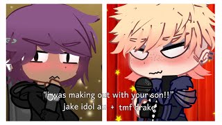 “i was making out with your son!!” || the music freaks || idol jake au || ottonyx