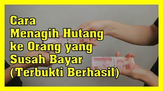 Cara Menagih Hutang ke Orang yang Susah Bayar | Terbukti Berhasil