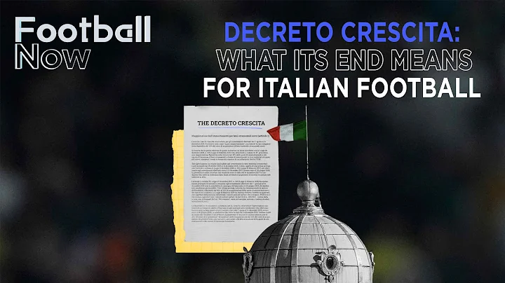 What are the consequences of terminating the Decreto Crescita on Italian football? | Football Now - DayDayNews