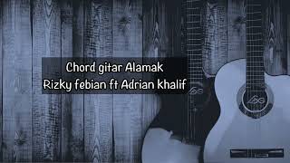 Chord Gitar Alamak Rizky Febian ft Adrian khalif | Kunci gitar alamak