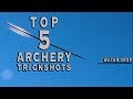 Top 5 archery trickshots  james jean