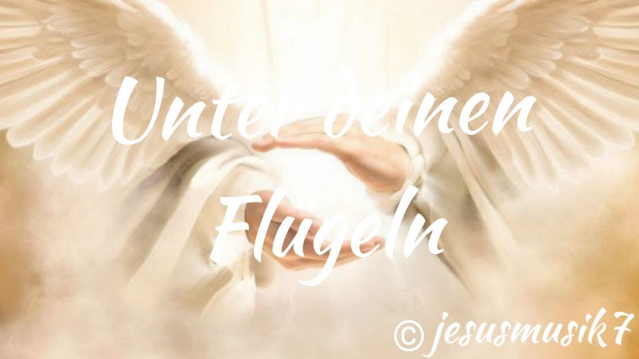 Unter deinen Flügeln I Lied