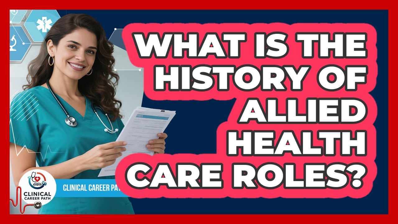 What Is The History Of Allied Health Care Roles? - Clinical Career Path