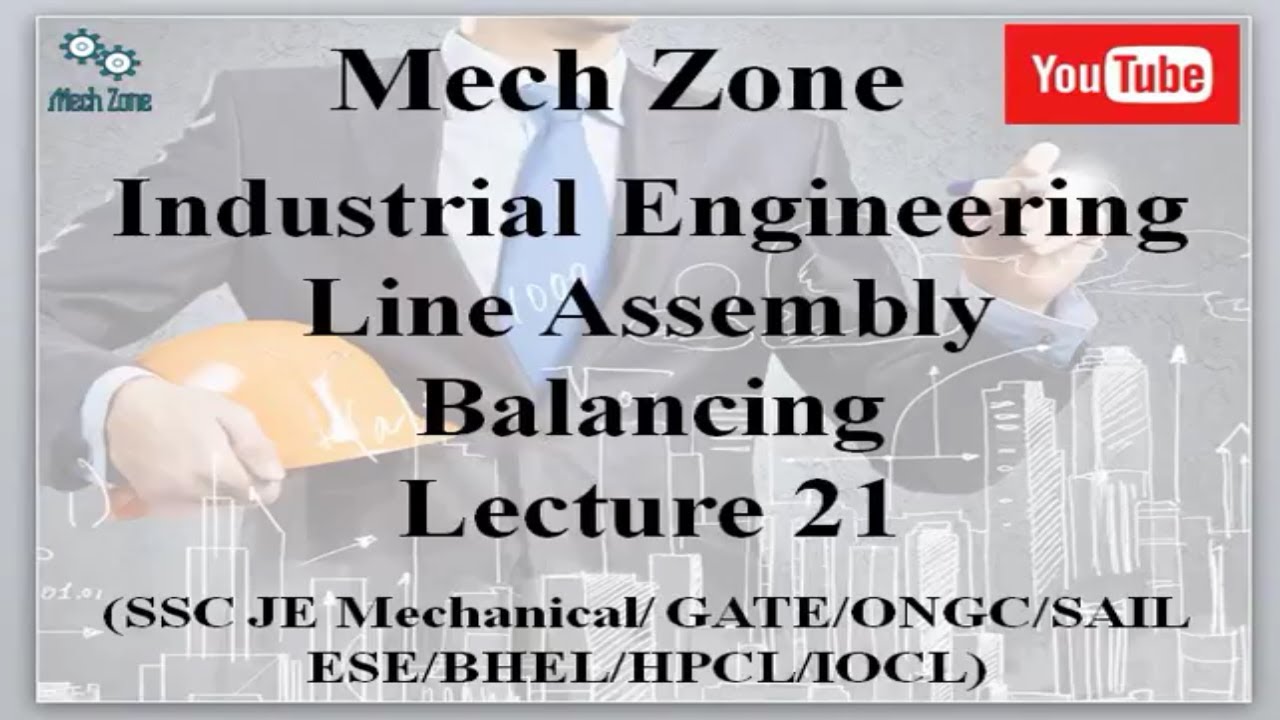 Industrial Engineering Lecture 21: Line Assembly Balancing & largest ...