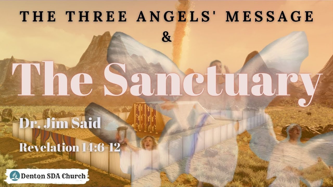 The Three Angels' Message and the Sanctuary - Dr. Jim Said, March 19, 2022