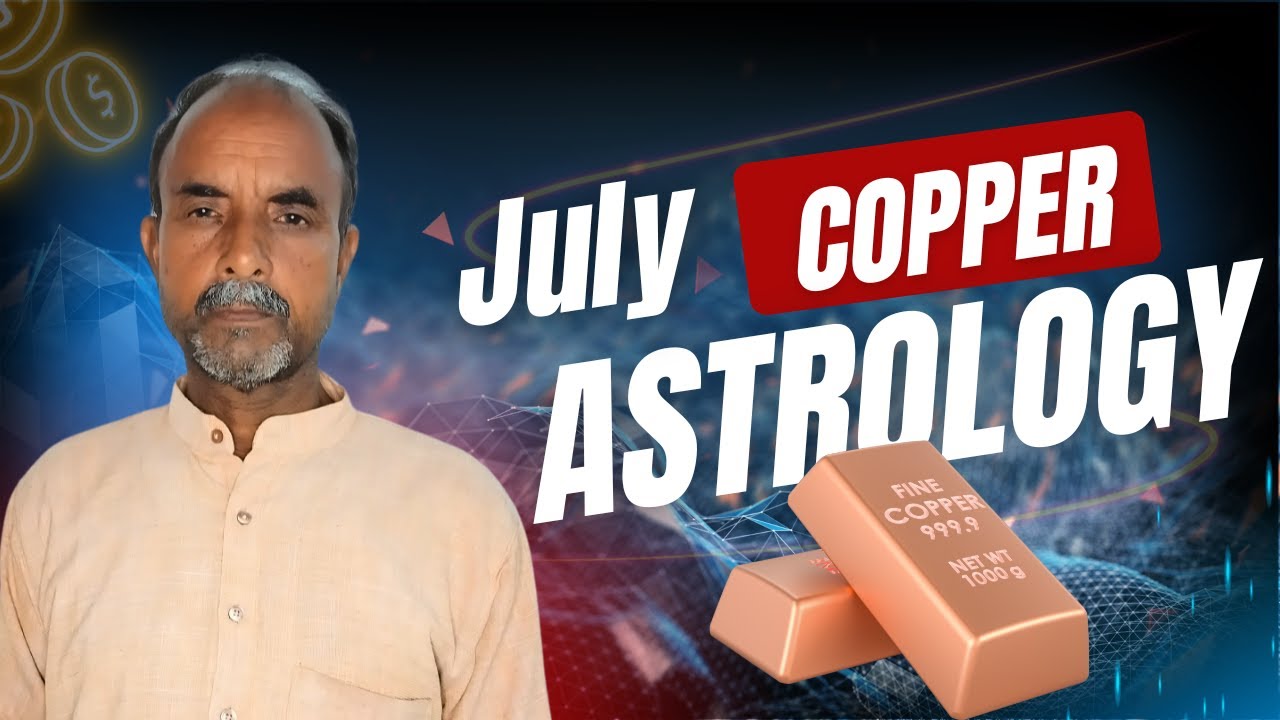 Copper Price Astrology Prediction 🔮 | July 2025 Forecast by Kaushik Doot