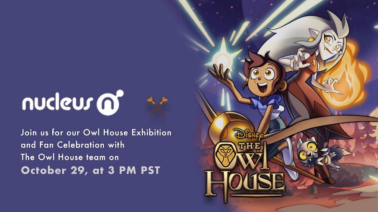 The Art of The Owl House - Exhibition / Fan Celebration - Nucleus