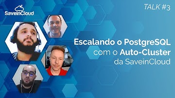 Escalando o PostgreSQL com o Auto-Cluster da SaveinCloud | Talk SaveinCloud