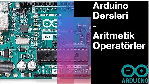 Arduino ile Aritmetik Operatörler - Adım Adım Arduino Dersleri