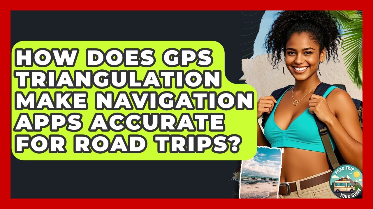 How Does GPS Triangulation Make Navigation Apps Accurate For Road Trips? - Road Trip Tour Guide