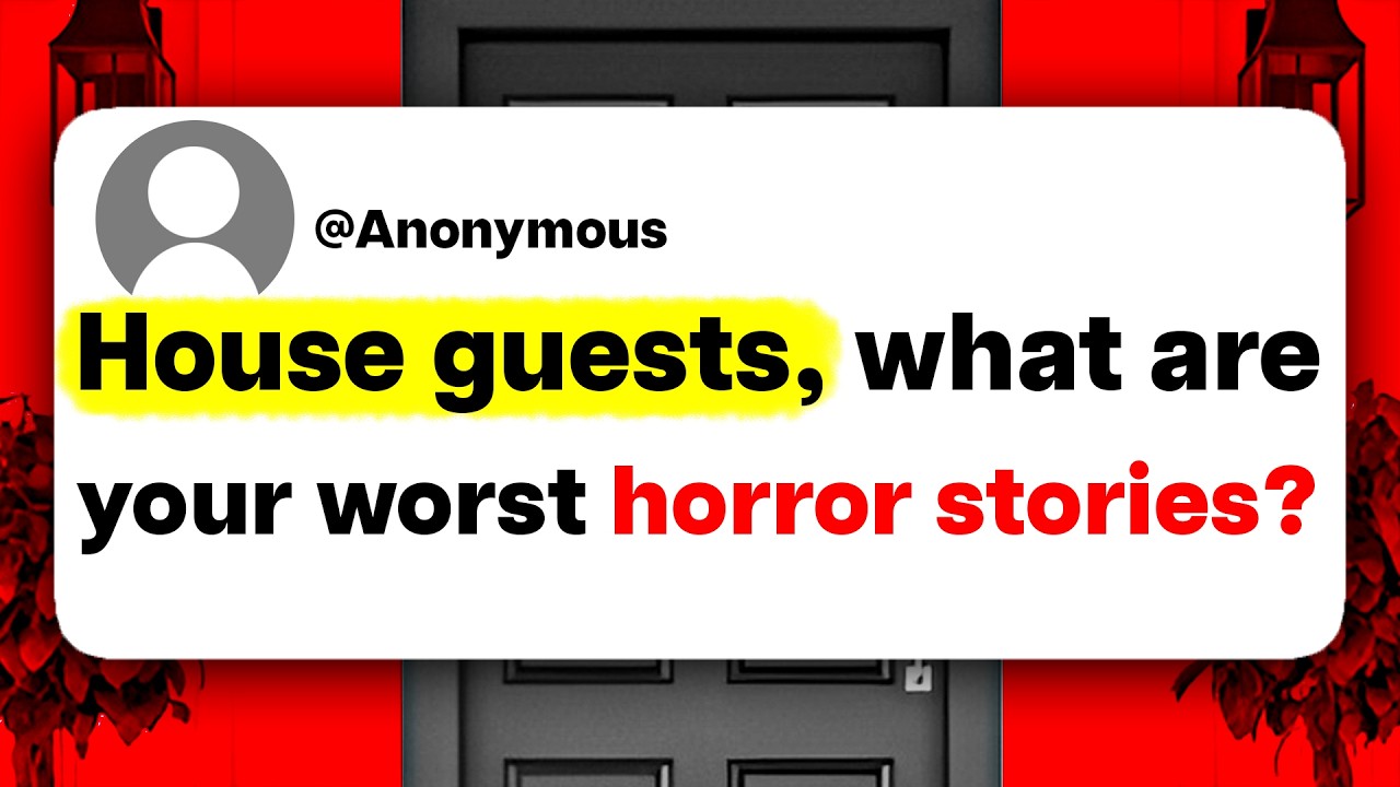 House guests, what are your worst horror stories?