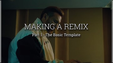 Making a Remix  - (Part 1) [The Basic Template]