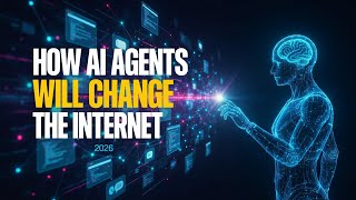 How AI Agents Will Change the Internet in 2026 🤖🌐 | The Future of the Web