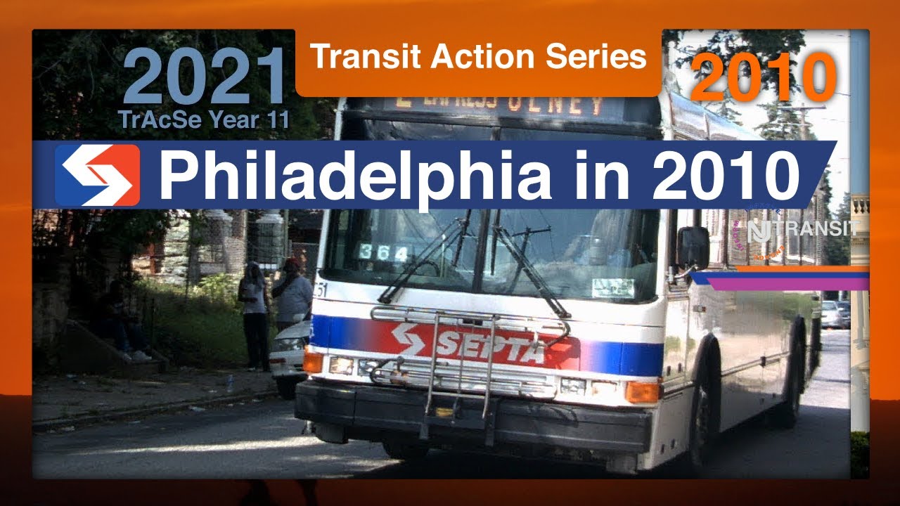THROWBACK 2010: Philadelphia Area Transit in 2010 ft NJ Transit - TrAcSe 2021