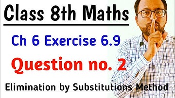 Solving Linear Equation Elimination by Substitutions Method | Unit 6 Algebra Ex 6.9 Q 2 Class 8 Math