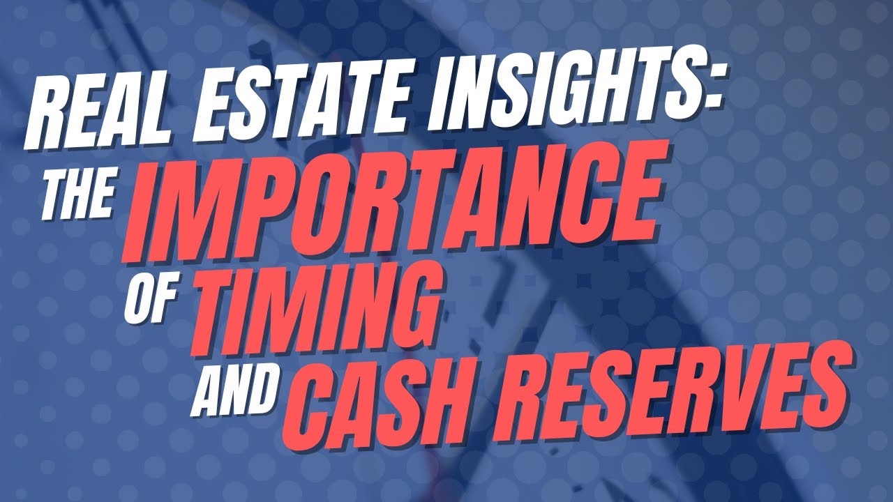 Real Estate Insights The Importance of Timing and Cash Reserves YouTube