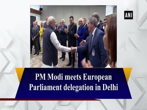 PM Modi meets European Parliament delegation in Delhi