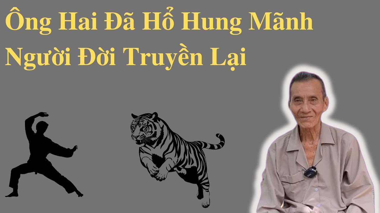 Ông Út Kể Chuyện Ông Hai – Hổ Hung Mãnh Trong Truyền Thuyết Khiến Người Đời Khiếp Sợ