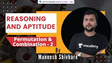 L 21 | Permutation & Combination - 2 | Reasoning & Aptitude | GATE & ESE 2021 | Maneesh Shivhare