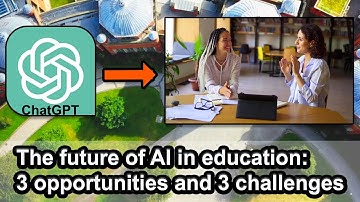 The Future of AI in Education: 3 Opportunities and 3 Challenges