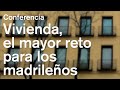 La vivienda, el mayor reto para los madrileños