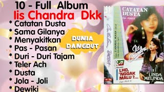 Iis Chandra & Linda Melinda - Catatan Dusta - Sama Gilany - Menyakitkan - Duri - Duri Tajam - Dusta