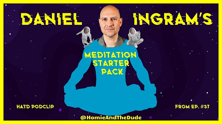 Daniel Ingram's MEDITATION STARTER PACK