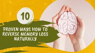 10 Proven Ways How to Reverse Memory Loss Naturally