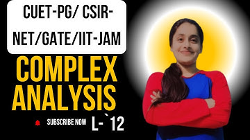 Mastering Complex Analysis for CSIR NET, GATE & CUET PG | Key Concepts & Problem Solving Tips" L-12