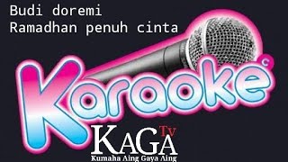 KARAOKE || BUDI DOREMI - RAMADHAN PENUH CINTA || RELIGI 2024 #karaoke