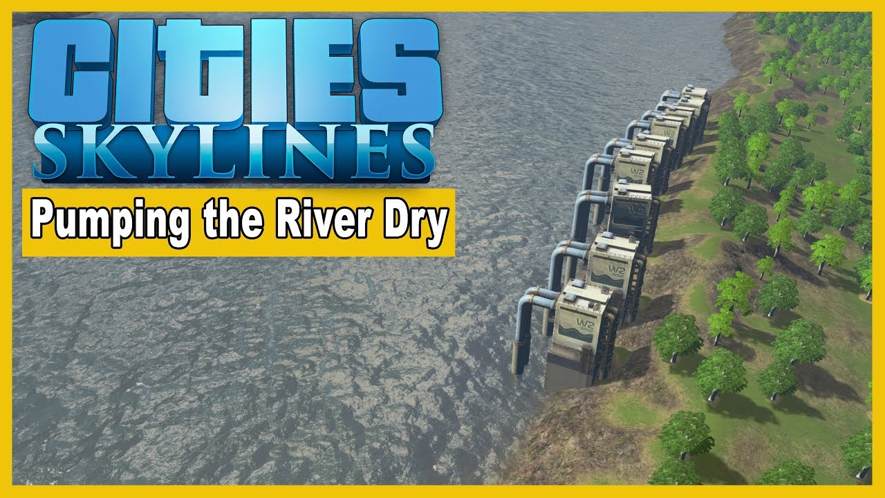Cities Skylines Pumping the River Dry Part 6 YouTube