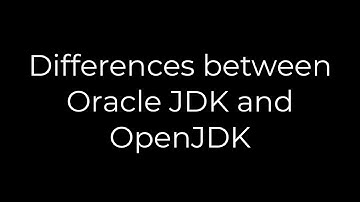 Java :Differences between Oracle JDK and OpenJDK(5solution)