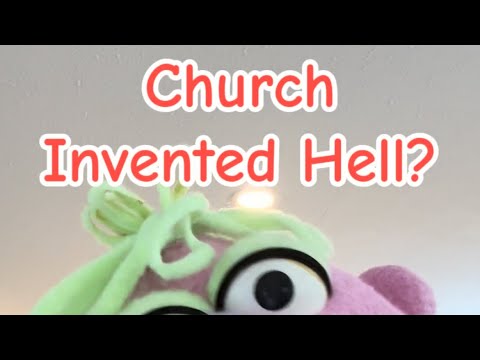 Church Invented Hell?