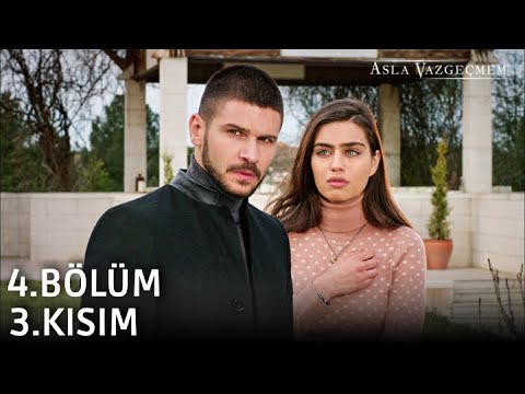 Asla Vazgeçmem 4.Bölüm 3.Kısım