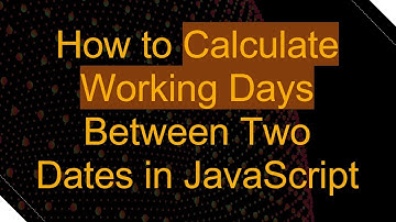 How to Calculate Working Days Between Two Dates in JavaScript